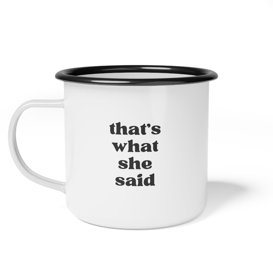 That's What She Said Enamel Mug