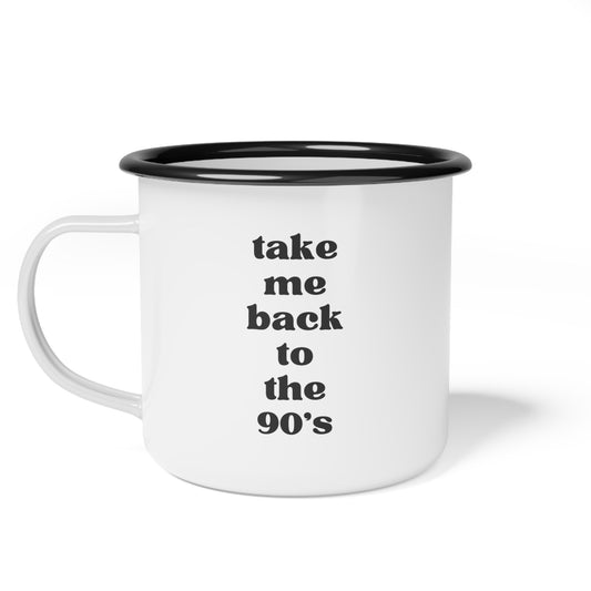 Take Me Back To The 90s Enamel Mug