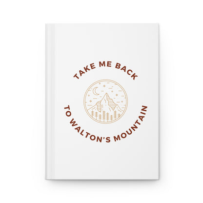 Take Me Back To Walton's Mountain Hardcover Journal Matte