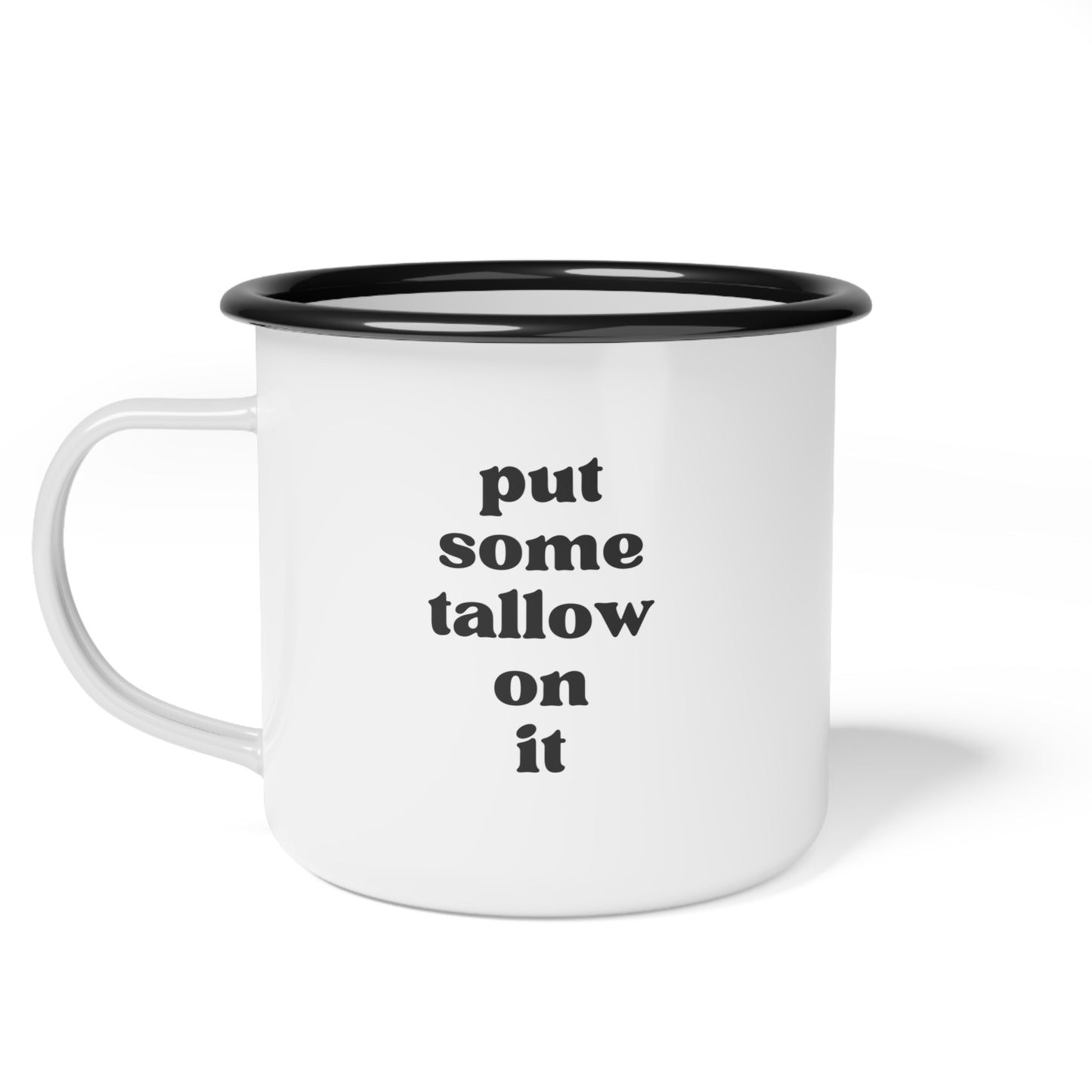 Put Some Tallow On It Enamel Mug