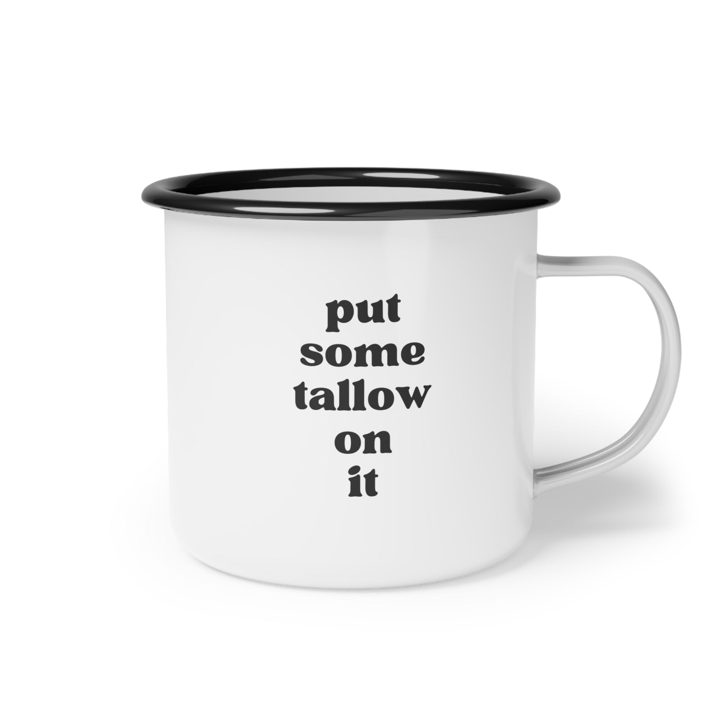 Put Some Tallow On It Enamel Mug