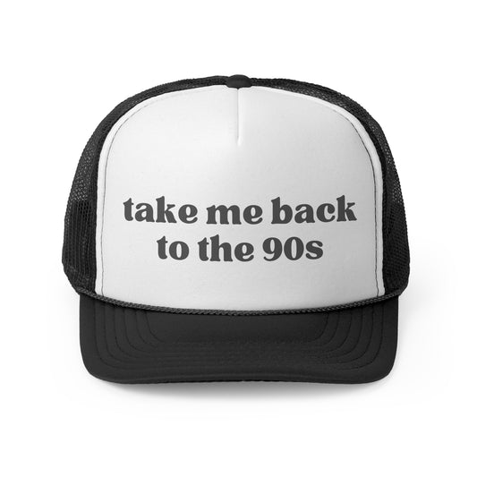 Take Me Back To The 90s Trucker Hat